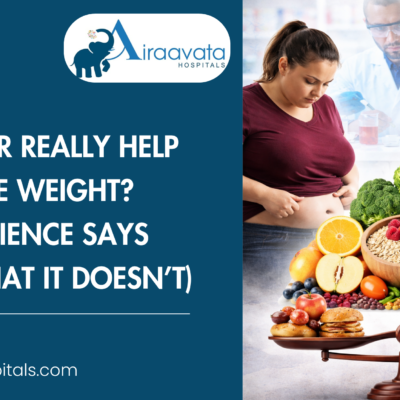 Can Fiber Really Help You Lose Weight What Science Says (And What It Doesn’t) - Airaavata Hospitals