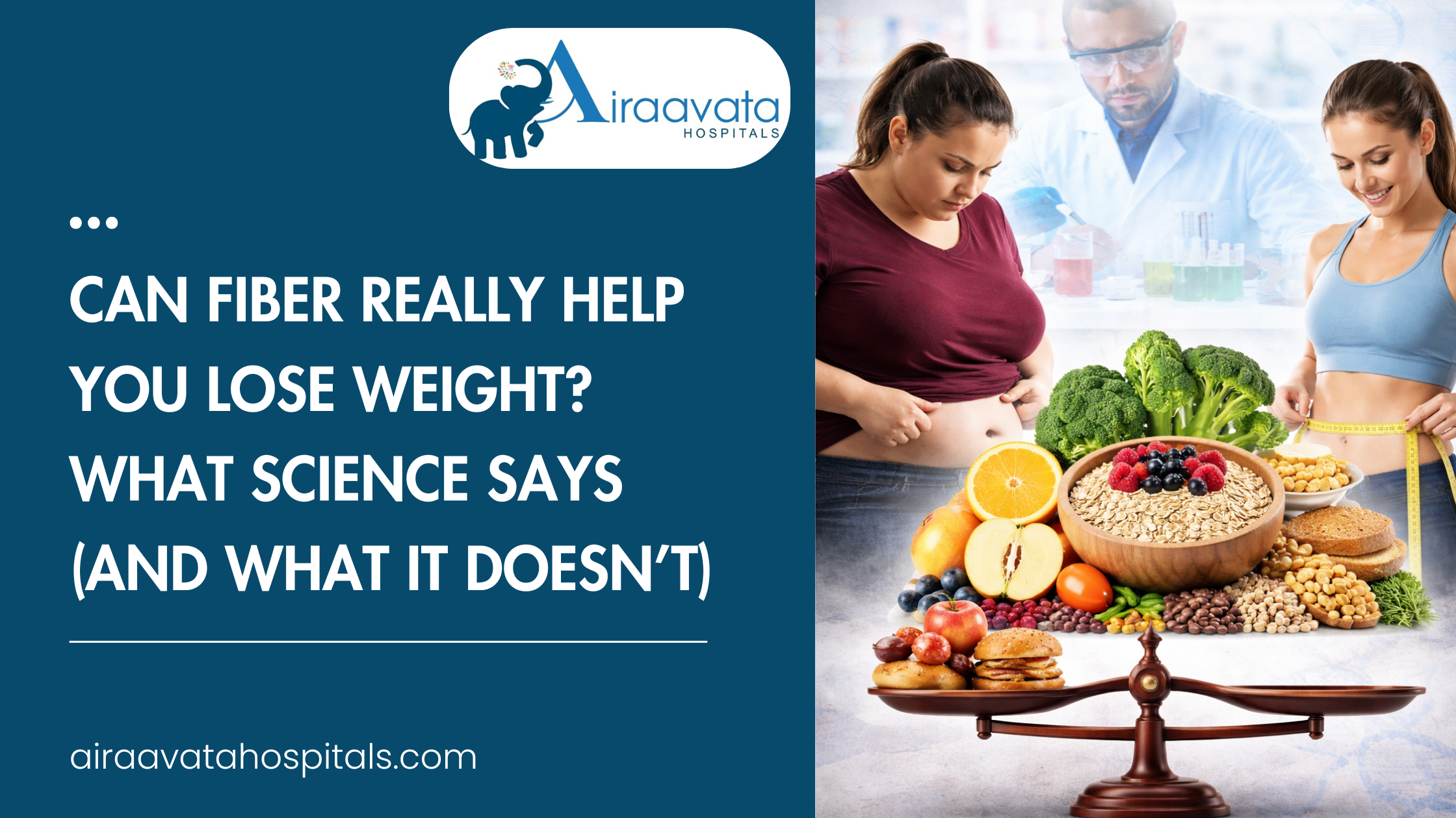 Can Fiber Really Help You Lose Weight What Science Says (And What It Doesn’t) - Airaavata Hospitals