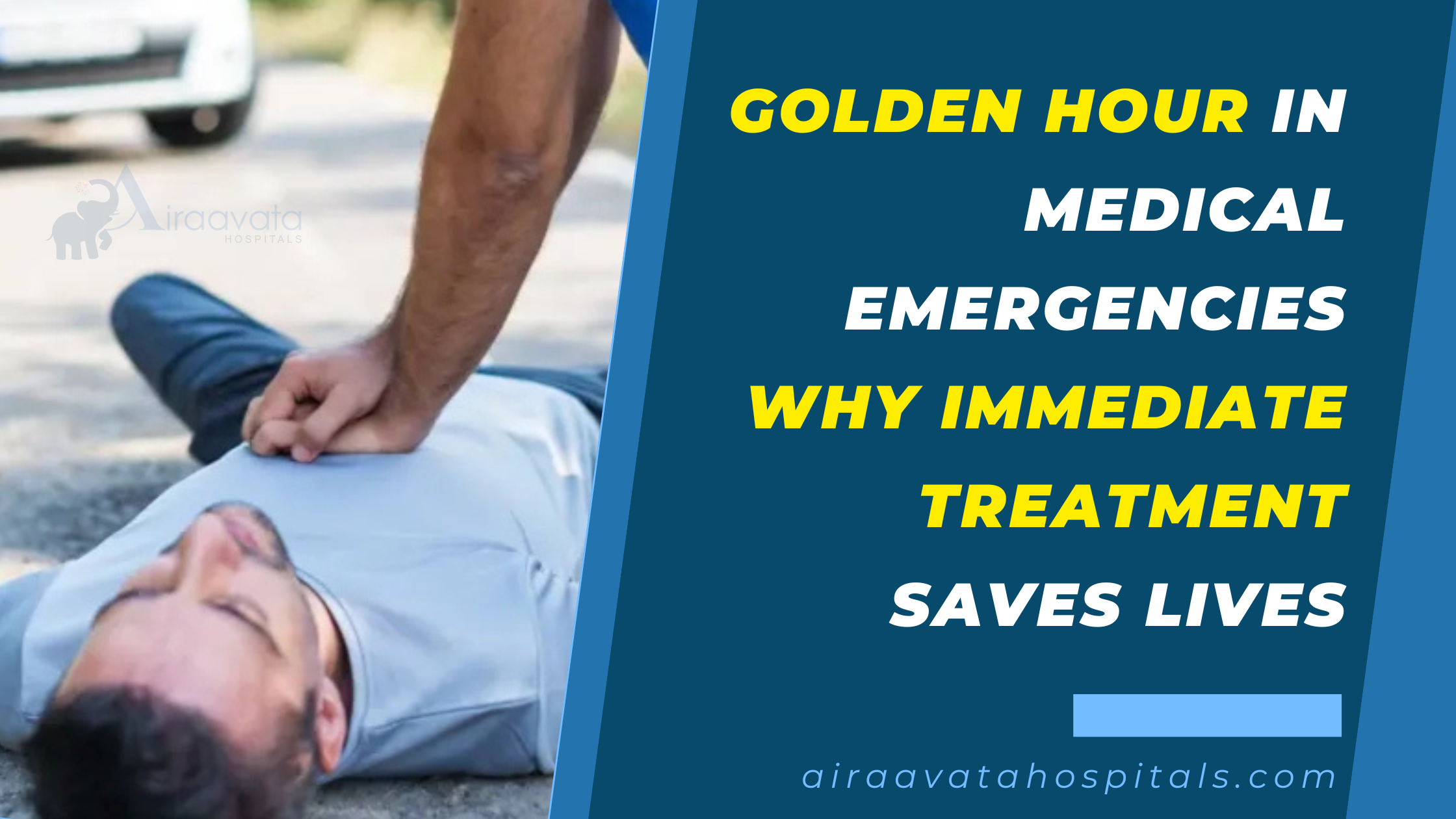 Golden Hour in Medical Emergencies Why Immediate Treatment Saves Lives - Airaavata Hospitals
