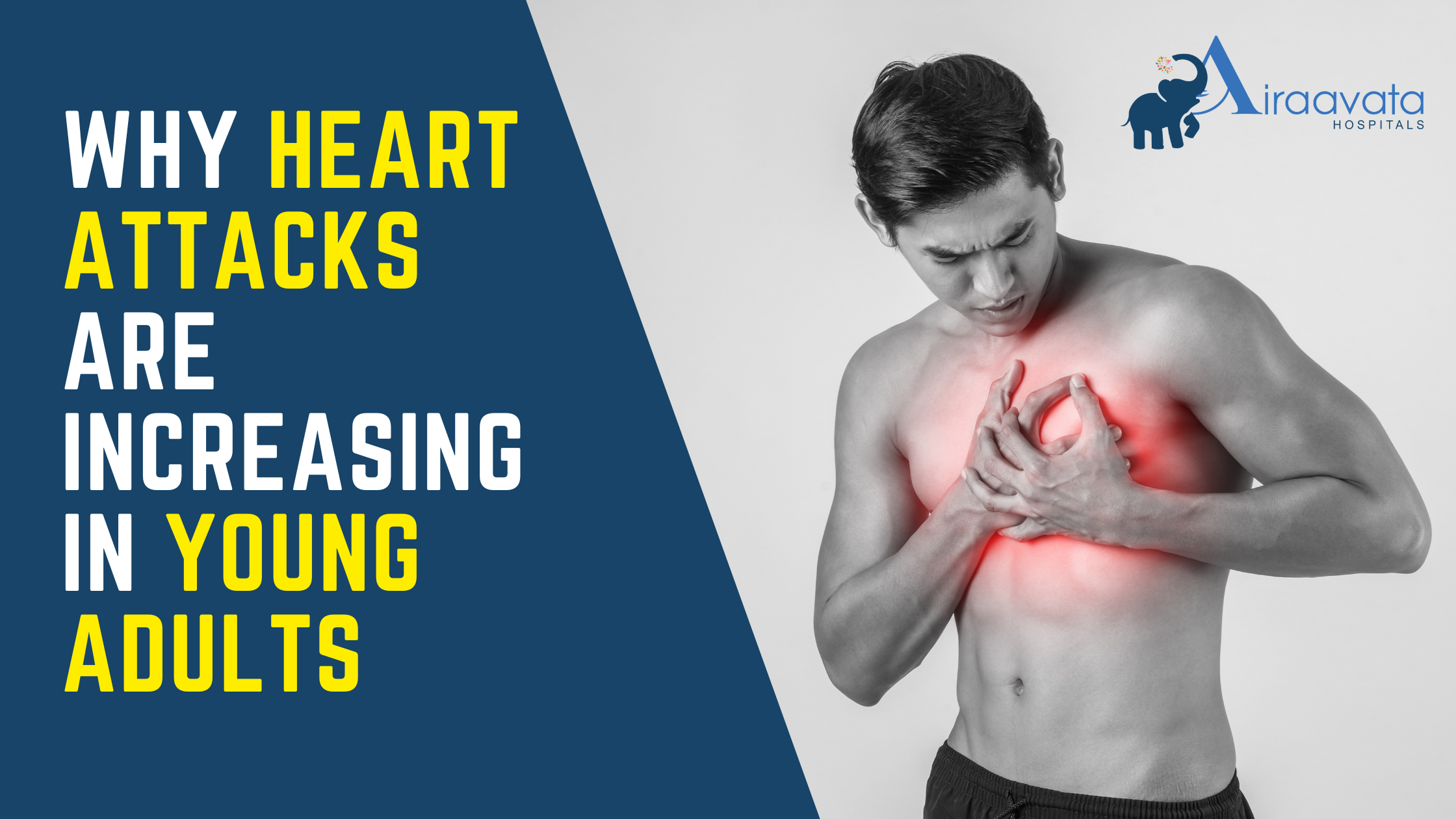 Why Heart Attacks Are Increasing in Young Adults - Airaavata Hospitals