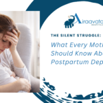 The Silent Struggle What Every Mother Should Know About Postpartum Depression - Airaavata Hospitals