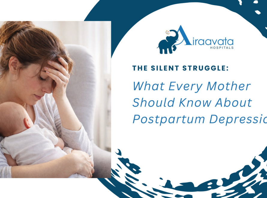 The Silent Struggle What Every Mother Should Know About Postpartum Depression - Airaavata Hospitals