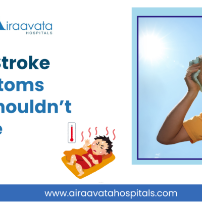 Heat Stroke Symptoms You Shouldn’t Ignore - Airaavata Hospitals