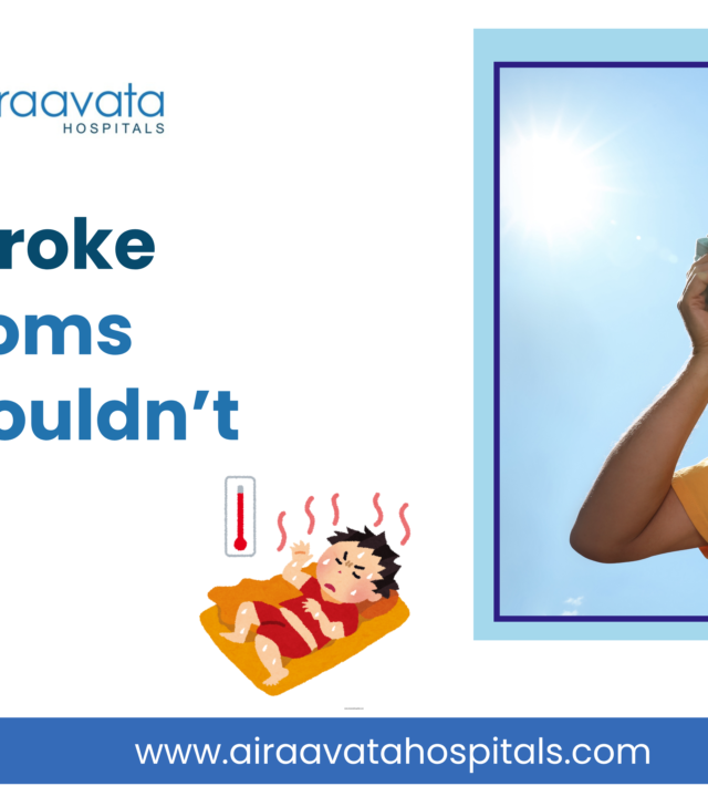 Heat Stroke Symptoms You Shouldn’t Ignore - Airaavata Hospitals