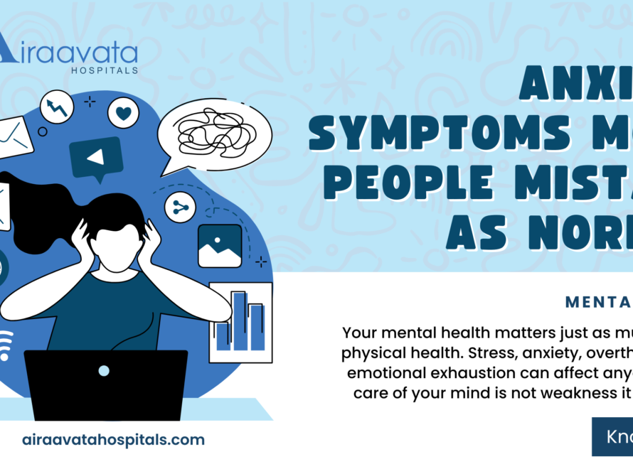 Anxiety Symptoms Most People Mistake as Normal - Airaavata Hospitals Tellapur